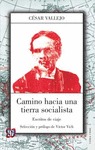 CAMINO HACIA UNA TIERRA SOCIALISTA : ESCRITOS DE VIAJE / CÉSAR VALLEJO ; SELECCI