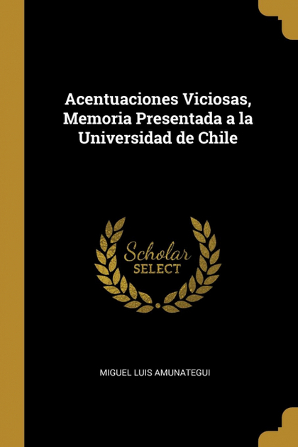 ACENTUACIONES VICIOSAS, MEMORIA PRESENTADA A LA UNIVERSIDAD DE CHILE