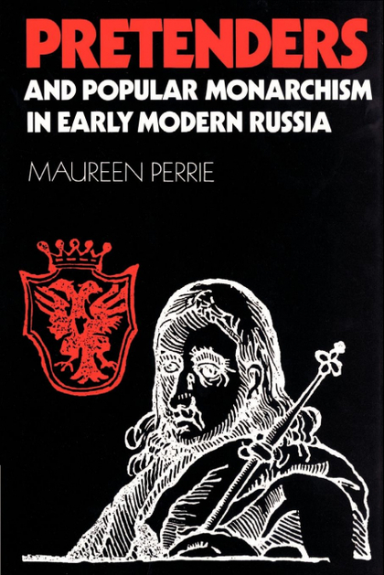 PRETENDERS AND POPULAR MONARCHISM IN EARLY MODERN RUSSIA