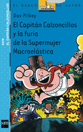 EL CAPITÁN CALZONCILLOS Y LA FURIA DE LA SUPERMUJER MACROELÁSTICA