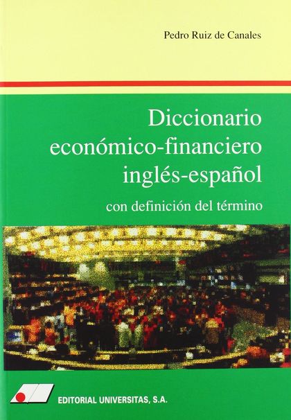 DICCIONARIO ECONÓMICO-FINANCIERO INGLÉS-ESPAÑOL : CON DEFINICIÓN DEL TÉRMINO