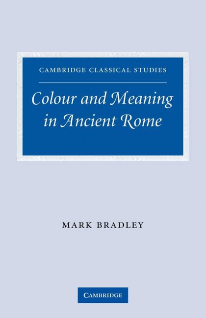 COLOUR AND MEANING IN ANCIENT ROME