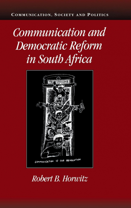 COMMUNICATION AND DEMOCRATIC REFORM IN SOUTH AFRICA