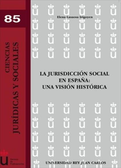 LA JURISDICCIÓN SOCIAL EN ESPAÑA: UNA VISIÓN HISTÓRICA