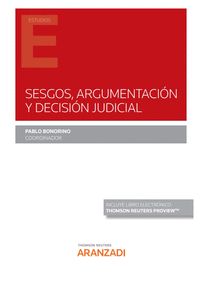 SESGOS, ARGUMENTACIÓN Y DECISIÓN JUDICIAL (PAPEL + E-BOOK)