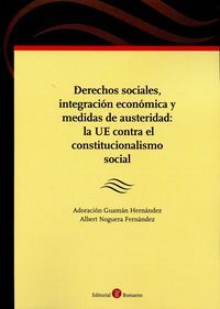 DERECHOS SOCIALES, INTEGRACIÓN ECONÓMICA Y MEDIDAS DE AUSTERIDAD : LA UE CONTRA EL CONSTITUCION