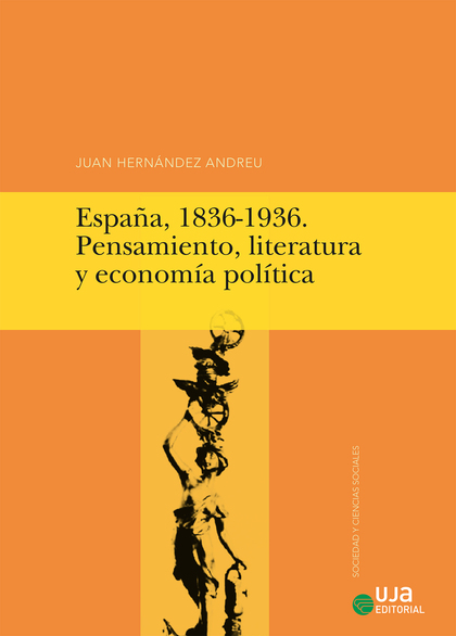ESPAÑA, 1836-1936. PENSAMIENTO, LITERATURA Y ECONOMÍA POLÍTICA.