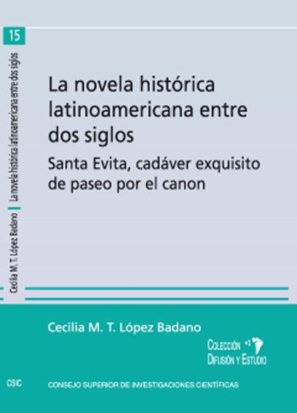 LA NOVELA HISTÓRICA LATINOAMERICANA ENTRE DOS SIGLOS : SANTA EVITA, CADÁVER EXQU