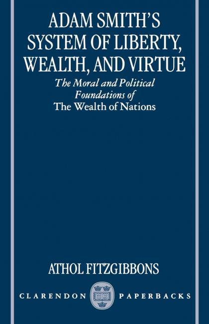 ADAM SMITH'S SYSTEM OF LIBERTY, WEALTH, AND VIRTUE