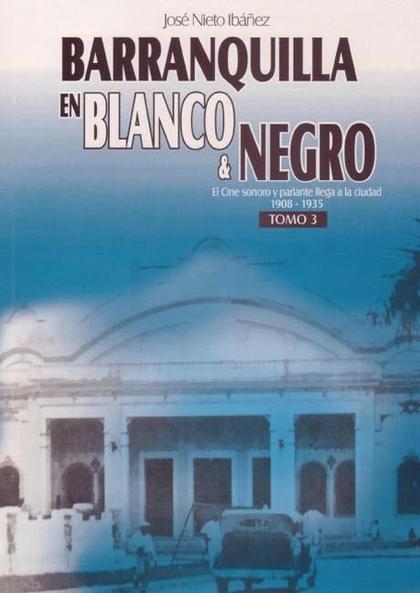 BARRANQUILLA EN BLANCO Y NEGRO - TOMO III