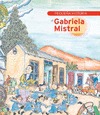 PEQUEÑA HISTORIA DE GABRIELA MISTRAL