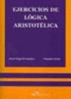 EJERCICIOS DE LOGICA ARISTOTELICA.