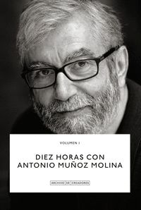 DIEZ HORAS CON ANTONIO MUÑOZ MOLINA..