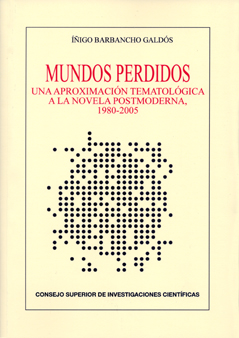 MUNDOS PERDIDOS : UNA APROXIMACIÓN TEMATOLÓGICA A LA NOVELA POSTMODERNA, 1980-20