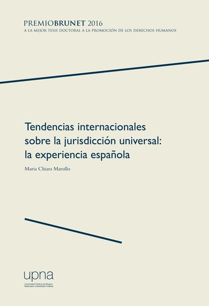 TENDENCIAS INTERNACIONALES SOBRE LA JURISDICCIÓN UNIVERSAL. LA EXPERIENCIA ESPAÑOLA