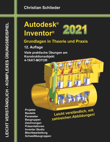 AUTODESK INVENTOR 2021 - GRUNDLAGEN IN THEORIE UND PRAXIS                       VIELE PRAKTISCH