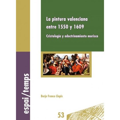LA PINTURA VALENCIANA ENTRE 1550 Y 1609.