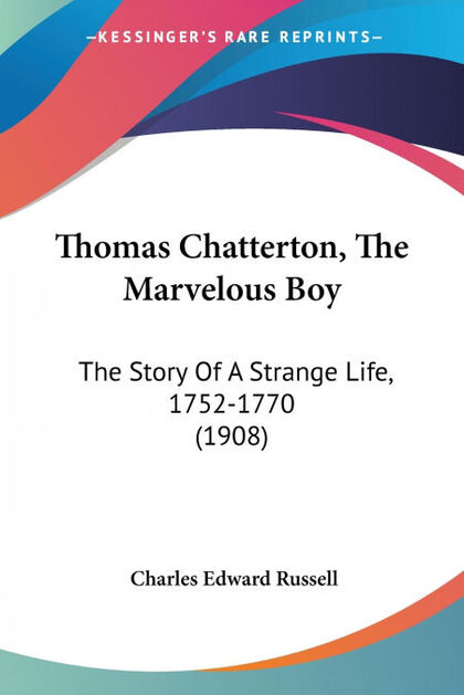 THOMAS CHATTERTON, THE MARVELOUS BOY