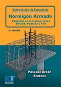 CONSTRUCCIÓN DE ESTRUCTURAS DE HORMIGÓN ARMADO ADAPTADO A LAS INSTRUCCIONES EHE-