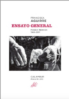 ENSAYO GENERAL. POESÍA REUNIDA 1966-2017
