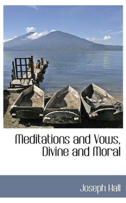 MEDITATIONS AND VOWS, DIVINE AND MORAL