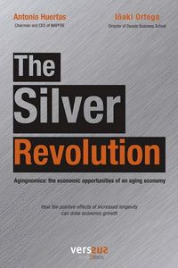 THE SILVER REVOLUTION. AGINGNOMICS: THE ECONOMIC OPPORTUNITIES OF AN AGING ECONOMY