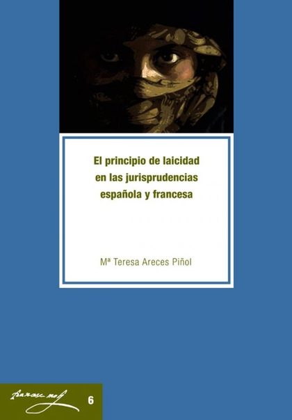 EL PRINCIPIO DE LAICIDAD EN LAS JURISPRUDENCIAS ESPAÑOLA Y FRANCESA..