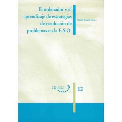 EL ORDENADOR Y EL APRENDIZAJE DE ESTRATEGIAS DE RESOLUCIÓN DE PROBLEMAS DE E.S.O.