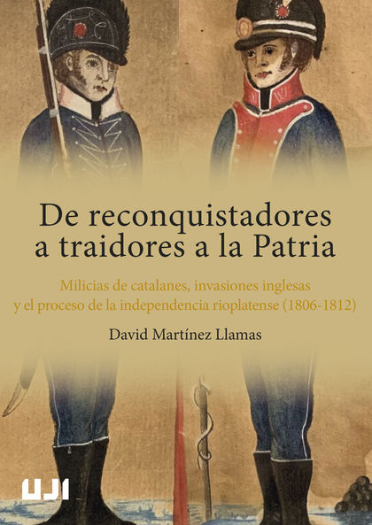 DE RECONQUISTADORES A TRAIDORES A LA PATRIA. MILICIAS DE CATALANES, INVASIONES I.