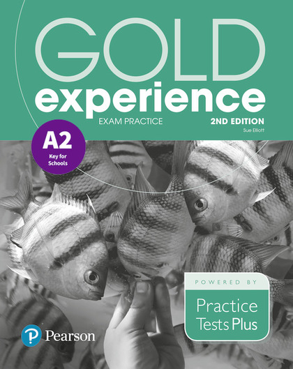 GOLD EXPERIENCE 2ND EDITION EXAM PRACTICE: CAMBRIDGE ENGLISH KEY FOR SCHOOLS (A2