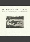 MANERAS DE MIRAR : LECTURAS ANTROPOLÓGICAS DE LA FOTOGRAFÍA