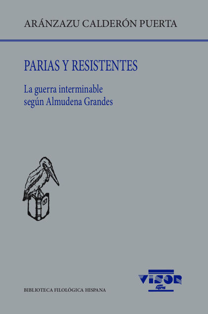 PARIAS Y RESISTENTES. LA GUERRA INTERMINABLE SEGÚN ALMUDENA GRANDES
