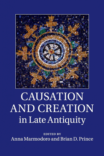 CAUSATION AND CREATION IN LATE ANTIQUITY