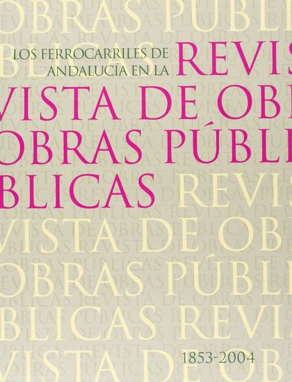 LOS FERROCARRILES DE ANDALUCÍA EN LA REVISTA DE OBRAS PÚBLICAS, 1853-2004