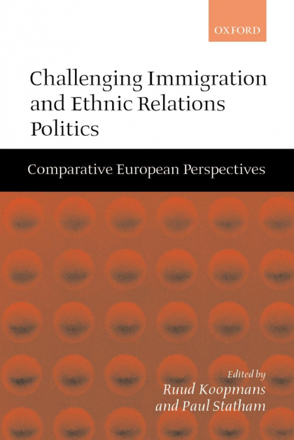 CHALLENGING IMMIGRATION AND ETHNIC RELATIONS POLITICS ' COMPARATIVE EUROPEAN PER