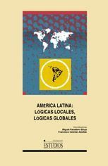 AMÉRICA LATINA : LÓGICAS LOCALES, LÓGICAS GLOBALES