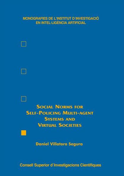 SOCIAL NORMS FOR SELF-POLICING MULTI-AGENT SYSTEMS AND VIRTUAL SOCIETIES