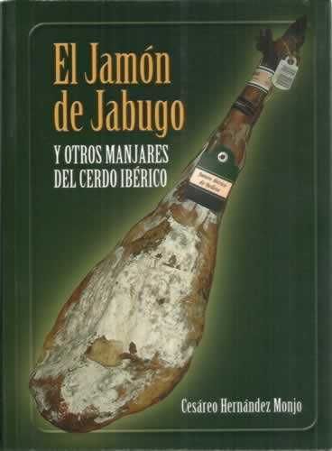 EL JAMÓN DE JABUGO Y OTROS MANJARES DEL CERDO IBÉRICO