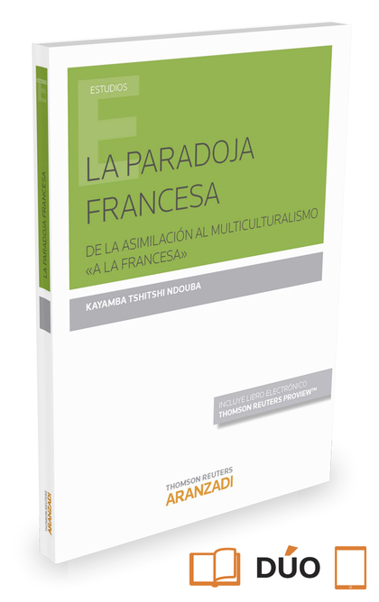 LA PARADOJA FRANCESA  (PAPEL + E-BOOK). DE LA ASIMILACIÓN AL MULTICULTURALISMO ŽA LA FRANCESAŽ