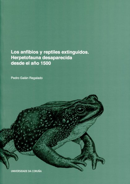LOS ANFIBIOS Y REPTILES EXTINGUIDOS. HERPETOFAUNA DESAPARECIDA DESDE EL AÑO 1500