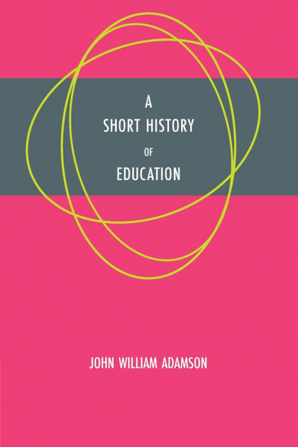 A SHORT HISTORY OF EDUCATION