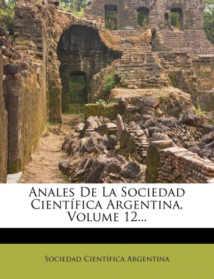 ANALES DE LA SOCIEDAD CIENTÍFICA ARGENTINA, VOLUME 12...