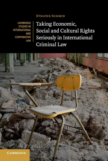 TAKING ECONOMIC, SOCIAL AND CULTURAL RIGHTS SERIOUSLY IN INTERNATIONAL CRIMINAL
