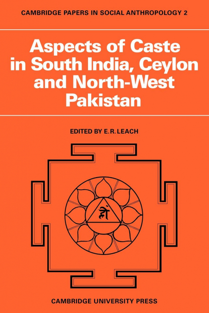 ASPECTS OF CASTE IN SOUTH INDIA, CEYLON AND NORTH-WEST PAKISTAN