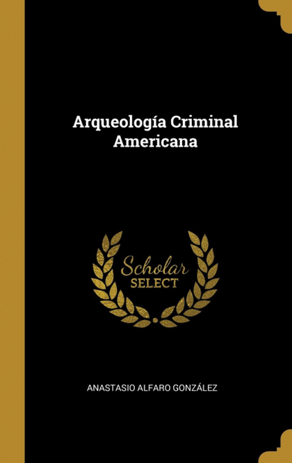 ARQUEOLOGÍA CRIMINAL AMERICANA