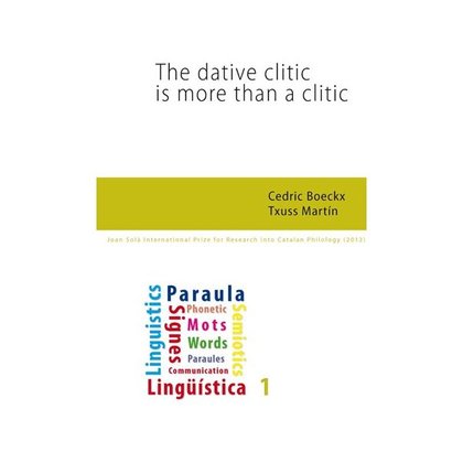 THE DATIVE CLITIC IS MORE THAN A CLITIC.