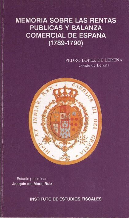MEMORIA SOBRE LAS RENTAS PÚBLICAS Y BALANZA COMERCIAL DE ESPAÑA (1789-1790)
