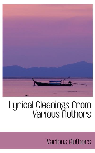 LYRICAL GLEANINGS FROM VARIOUS AUTHORS