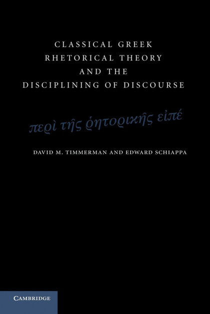 CLASSICAL GREEK RHETORICAL THEORY AND THE DISCIPLINING OF             DISCOURSE
