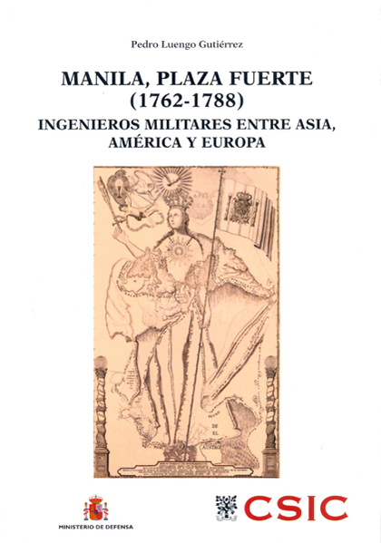MANILA, PLAZA FUERTE (1762-1788) : INGENIEROS MILITARES ENTRE ASIA, AMÉRICA Y EU